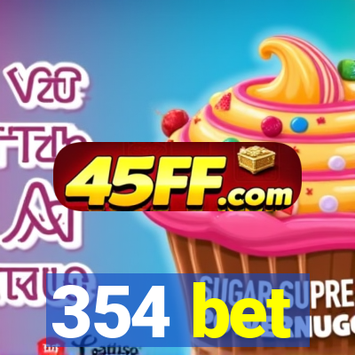 354 bet